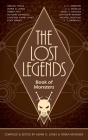 The Lost Legends: Book of Monsters By Adam D. Jones, Renea McKenzie (Editor) Cover Image