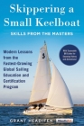 Skippering a Small Keelboat: Skills from the Masters: Modern Lessons From the Fastest-Growing Global Sailing Education and Certification Program By Grant Headifen Cover Image