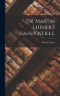Dr. Martin Luther's Hauspostille. By Martin Luther Cover Image