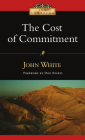 The Cost of Commitment (IVP Classics) By John White, Don Everts (Foreword by) Cover Image