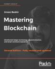 Mastering Blockchain - Second Edition: Distributed ledger technology, decentralization, and smart contracts explained By Imran Bashir Cover Image