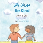 Be Kind (Dari-English) By Livia Lemgruber, Mujeeb Shinwari (Translator) Cover Image
