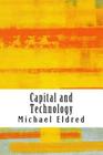 Capital and Technology: Marx and Heidegger By Michael Eldred Cover Image