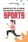 Comparative Study of Aerobic and Anaerobic Parameters in Sports Cover Image