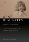René Descartes: The Complete Correspondence in English Translation, Volume I: From the Early Years to the Discourse on Method, 1619-1638 Cover Image