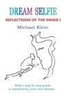 Dream Selfie: Reflections of the Inner I By Michael A. Klein Cover Image