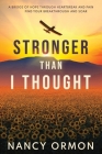 Stronger Than I Thought: A Bridge of Hope Through Heartbreak and Pain Cover Image