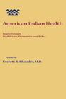 American Indian Health: Innovations in Health Care, Promotion, and Policy Cover Image