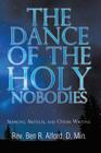 The Dance of the Holy Nobodies: Sermons, Articles, and Other Writing Cover Image
