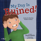 My Day Is Ruined!: A Story for Teaching Flexible Thinking Volume 2 (Executive Function #2) By Bryan Smith, Lisa M. Griffin (Illustrator) Cover Image