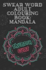 Thundercunt: Swear Word Adult Colouring Book Mandala: 50 Unique and Funny Swear Words Coloring Books for Women & Men, Mandala Swear Cover Image