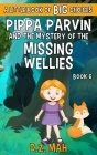 Pippa Parvin and the Mystery of the Missing Wellies: A Little Book of BIG Choices Cover Image