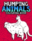 Humping Animals Adult Colouring Book: Great White Elephant Gifts Funny Gag Gifts Inappropriate Gifts for Adults White Elephant Gifts For Adults By Janny The House Cover Image