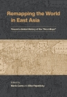 Remapping the World in East Asia: Toward a Global History of the 