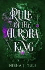 Rule of the Aurora King By Nisha J. Tuli Cover Image