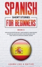 Spanish Short Stories for Beginners Book 5: Over 100 Dialogues and Daily Used Phrases to Learn Spanish in Your Car. Have Fun & Grow Your Vocabulary, w Cover Image
