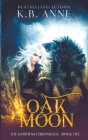 Oak Moon (Goddess Chronicles) By Kb Anne Cover Image