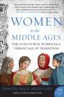 Women in the Middle Ages: The Lives of Real Women in a Vibrant Age of Transition (Medieval Life) Cover Image
