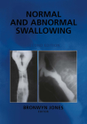 Normal and Abnormal Swallowing: Imaging in Diagnosis and Therapy By Bronwyn Jones (Editor) Cover Image