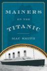 Mainers on the Titanic By Mac Smith Cover Image