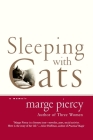 Sleeping with Cats: A Memoir By Marge Piercy Cover Image