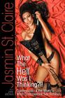 What the Hell Was I Thinking?!!' Confessions of the World's Most Controversial Sex Symbol By Jasmin St Claire Cover Image