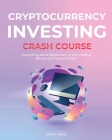 Cryptocurrency Investing Crash Course: Everything about Blockchain, Crypto trading, Bitcoin and Flow of Market Cover Image