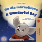 A Wonderful Day (Spanish English Bilingual Children's Book) (Spanish English Bilingual Collection) By Sam Sagolski, Kidkiddos Books Cover Image