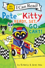 Pete the Kitty: Ready, Set, Go-Cart! (My First I Can Read) By James Dean, James Dean (Illustrator), Kimberly Dean Cover Image