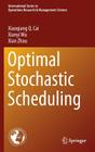 Optimal Stochastic Scheduling By Xiaoqiang Cai, Xianyi Wu, Xian Zhou Cover Image