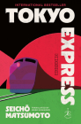 Tokyo Express: A Novel By Seicho Matsumoto, Jesse Kirkwood (Translated by), Amor Towles (Introduction by) Cover Image