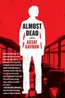 Almost Dead: A Novel By Assaf Gavron Cover Image