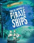 Sink or Swim with Pirate Ships (Pirates!) By Liam O'Donnell Cover Image