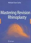 Mastering Revision Rhinoplasty By Michael Evan Sachs Cover Image