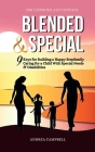 Blended and Special: Nine Keys for Building a Happy Stepfamily Caring for a Child with Special Needs and Disabilities - For Stepmoms and St Cover Image