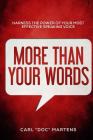 More Than Your Words: Harness the power of your most effective speaking voice Cover Image