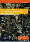 Mechanical and Electrical Systems in Architecture, Engineering, and Construction By Frank Dagostino, Joseph Wujek Cover Image