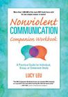 Nonviolent Communication Companion Workbook: A Practical Guide for Individual, Group, or Classroom Study Cover Image