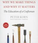Why We Make Things and Why It Matters: The Education of a Craftsman [With CDROM] Cover Image