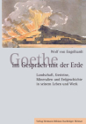 Goethe Im Gespräch Mit Der Erde: Landschaft, Gesteine, Mineralien Und Erdgeschichte in Seinem Leben Und Werk By Wolf Von Engelhardt Cover Image