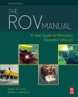 The Rov Manual: A User Guide for Remotely Operated Vehicles Cover Image