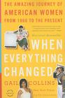 When Everything Changed: The Amazing Journey of American Women from 1960 to the Present By Gail Collins Cover Image