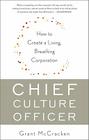 Chief Culture Officer: How to Create a Living, Breathing Corporation Cover Image