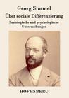 Über sociale Differenzierung: Soziologische und psychologische Untersuchungen By Georg Simmel Cover Image