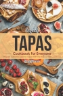 Original Tapas Cookbook for Everyone: Prepare Authentic Spanish Tapas with The Help of This Cookbook Cover Image