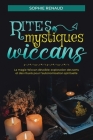Rites mystiques wiccans: La magie Wiccan dévoilée: Exploration des sorts et des rituels pour l'autonomisation spirituelle Cover Image
