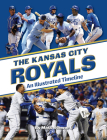 The Kansas City Royals: An Illustrated Timeline Cover Image