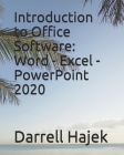 Introduction to Office Software: Word - Excel - PowerPoint 2020 By Darrell W. Hajek Cover Image