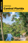 Hiking Central Florida: A Guide to the Area's Greatest Hiking Adventures Cover Image