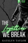 The Loyalties We Break By Katelyn Taylor Cover Image